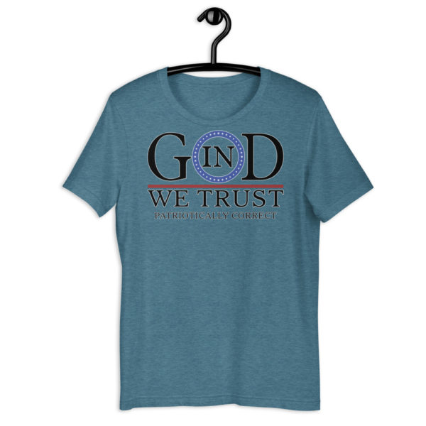 In God We Trust - Patriotically Correct t-shirt - heather-deep-teal