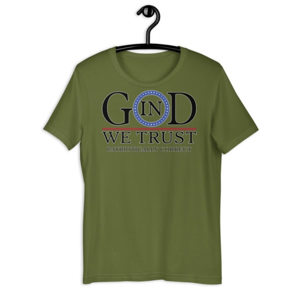 In God We Trust - Patriotically Correct t-shirt - olive