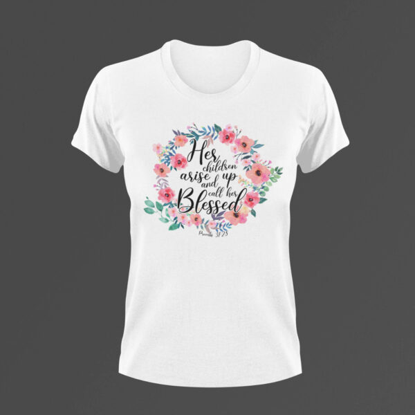 Her Children Arise up and Call Her Blessed T-Shirt - white